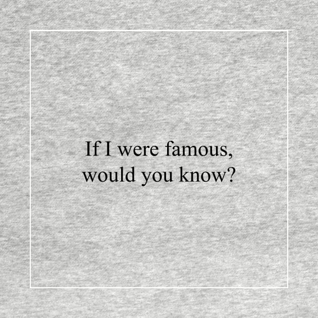 If I were famous by malpraxis shirts